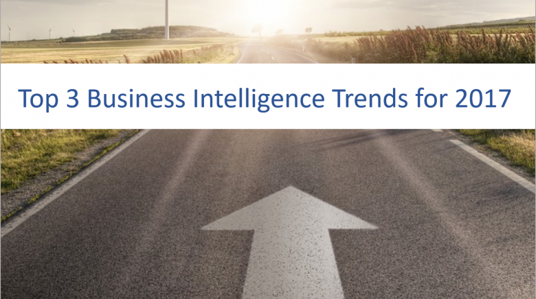 The Top 3 Business Intelligence Trends To Watch In 2017